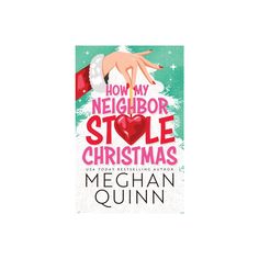 a book cover for how my neighbor stole christmas by mechan quinn, with an illustration of a hand reaching out