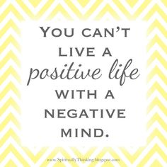 a yellow and white chevron background with the words you can't live a positive life with a negative mind