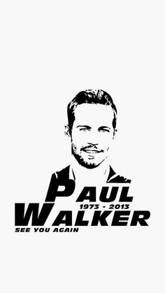 a black and white photo of a man with the words paul walker see you again