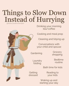 a poster with the words, things to slow down instead of hurrying