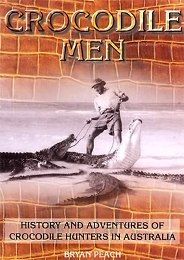 the crocodile man history and adventures of crocodile hunters in australia