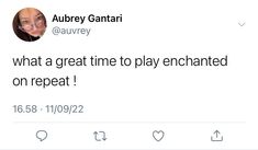 a tweet with the caption'what a great time to play enchanted on repeat '