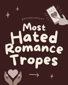 the words most hated romance tropes written in white on a brown background