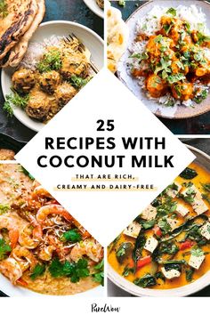 several different pictures with the words recipes with coconut milk that are rich, creamy and dairy - free