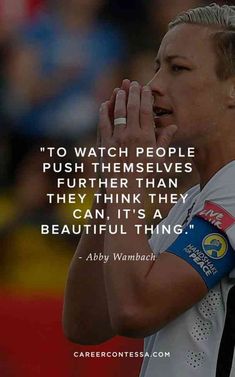 a female soccer player with her hand up to her face and the words, to watch people push themselves further than they think they can it's a beautiful thing