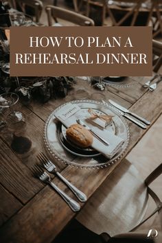 a table set for a formal dinner with the words how to plan a rehearsal dinner