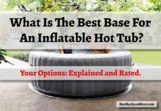 what is the best base for an inflatable hot tub?