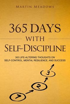 the book cover for 365 days with self - discpline by martin meadows