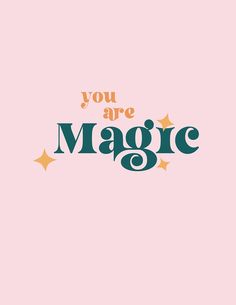 the words you are magic on a pink background