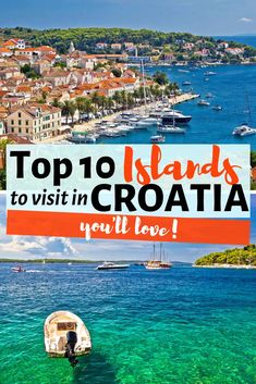 the top 10 islands to visit in croatia you'll love