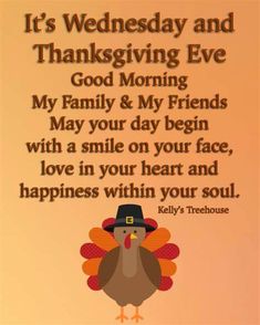 a thanksgiving card with a turkey wearing a pilgrim hat and saying it's wednesday and thanksgiving eve good morning my family & my friends may your day