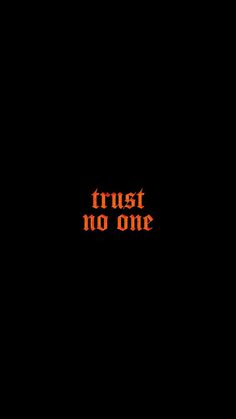 the words trust no one are written in orange on a black background with red letters