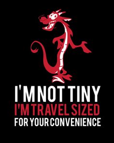 i'm not tiny, i'm travel sized for your convenience by the dragon