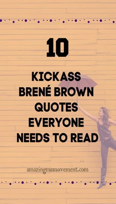 a woman holding an umbrella with the words 10 kickass brene brown quotes everyone needs to read