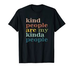 PRICES MAY VARY. Inspirational Kind People Are My Kinda People Kindness design. Ideal for empaths, caregivers, spiritual, new age, kind people. Lightweight, Classic fit, Double-needle sleeve and bottom hem Kindness Design, Pumpkin Spice Shirt, Kind People, Long Sleeve Tank Top, Just Be You, Boyfriend T Shirt, Black White Pink, Kinds Of People, Funny T