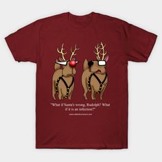 two reindeers wearing harnesses and red noses with the words what if santa's wrong, rudolph?