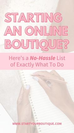 a woman writing in her notebook with the text starting an online boutique? here's a no - hassle list of exactly what to do