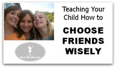 two girls are smiling with the words teaching your child how to choose friends wisely