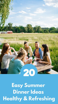 people sitting around a picnic table with the words 20 easy summer dinner ideas healthy and refreshing