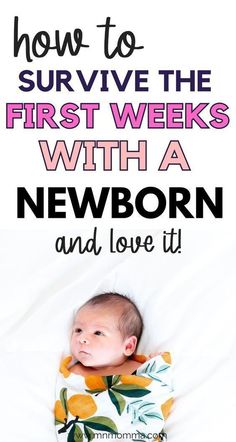 a baby wrapped in a blanket with the words how to survive the first weeks with a newborn and love it