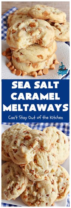 some cookies are stacked on top of each other and the words sea salt caramel meltaways can't stay out of the kitchen