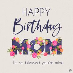 a happy birthday mom card with flowers on it