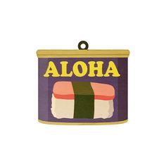 a canister with the word aloha painted on it