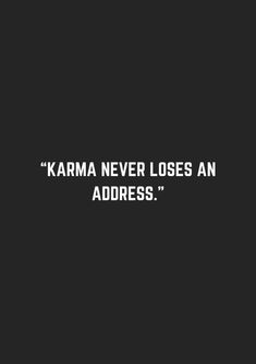 a black and white photo with the words karma never loses an address