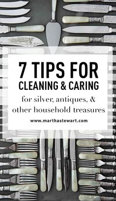 seven tips for cleaning and caring for silver antiques & other household treasures