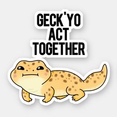 gecko yo act together sticker