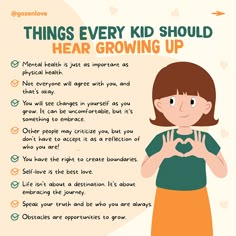 a poster with the words things every kid should hear growing up in front of her