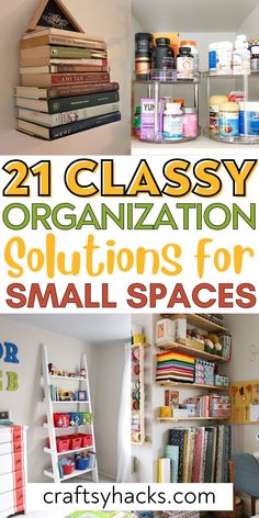 some books are stacked on top of each other with the words 21 classy organization solutions for small spaces