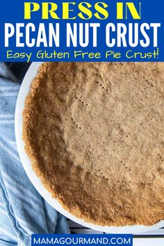 a pie crust on top of a white plate with blue and yellow text that reads, how to make a presern pecan nut crust