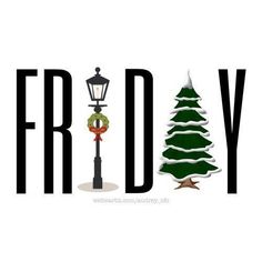 the word friday written in black and white with a christmas tree next to a lamp post