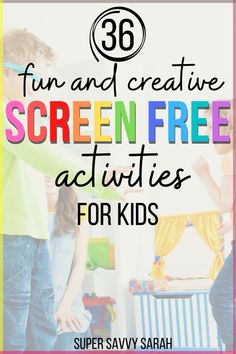 two children playing with the text fun and creative screen free activities for kids