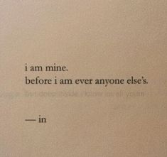 an old typewriter with the words i am mine before i am ever anyone else's in