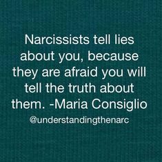 a quote on narcissists tell lies about you, because they are afraid you will tell the truth about them