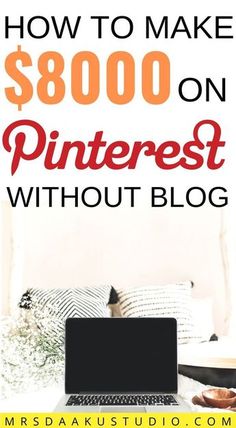 a laptop with the words how to make $ 800 on pinterest without blogging