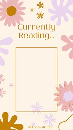 a book cover with flowers on it and the words currently reading in gold, pink and purple