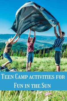 three people holding up a tarp over their head with the words teen camp activities for fun in the sun