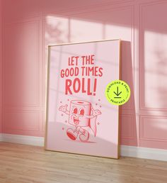 a pink wall with a poster on it that says let the good times roll