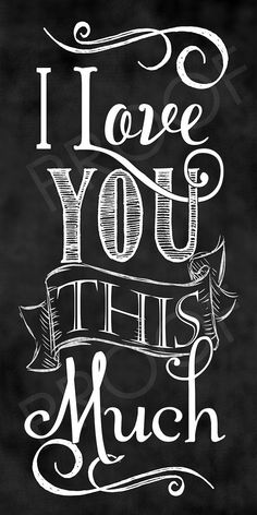 the words i love you this much written in chalk on a blackboard with white lettering