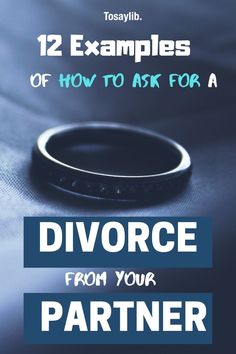 a ring with the words, 12 examples of how to ask for a divorce from your partner