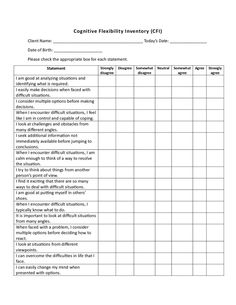 The Cognitive Flexibility Inventory (CFI) is a self-report measure to monitor how often individuals engage in cognitive behavioral thought-challenging interventions. Cognitive flexibility enables people to think adaptively when encountering stressful life events, and it is a core skill that helps them avoid becoming stuck in maladaptive thinking patterns. (0423, assessment, cognitive flexibility, executive functioning) 3 Pages. Changing Thought Patterns, Cognitive Processing Therapy, Cognitive Behavior Therapy Worksheets, Thought Challenging, Psychology Test, Teaching Executive Functioning, Therapy Goals