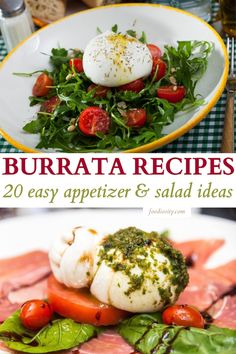 two plates with different types of food on them and the words, burrata recipes 20 easy appetizer & salad ideas