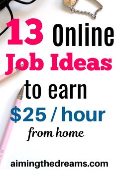 the words 13 online job ideas to earn $ 25 / hour from home are shown