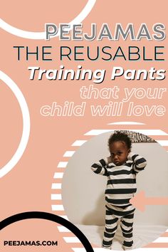 a baby in striped pajamas with the words pejamas the reusable training pants that your child will love