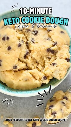 a close up of a cookie in a bowl with chocolate chips on the side and text overlay that reads 10 minute keto cookie dough