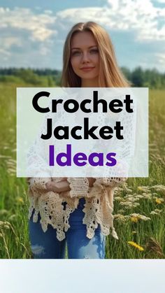 a woman standing in a field with the words crochet jacket ideas