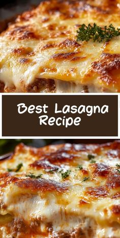 the best lasagna recipe is made with cheese, meat and sauce on top